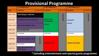 Provisional Programme
* Excluding entertainment and special guests programme
 