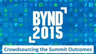 Crowdsourcing the Summit Outcomes
 