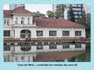 Casa de Filtros – construída em meados dos anos 50