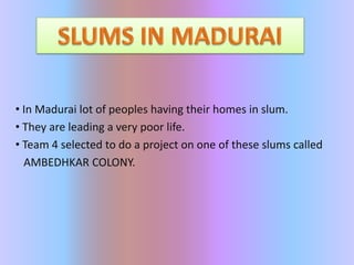 SLUMS IN MADURAI,[object Object],[object Object]