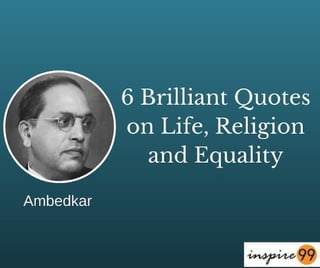 Ambedkar quotes   6 brilliant ambedkar quotes on life, religion and equality