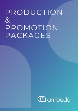 PRODUCTION
&
PROMOTION
PACKAGES
 