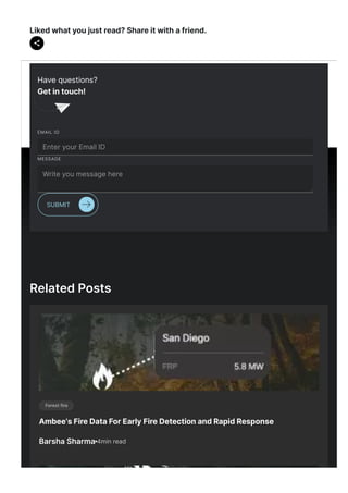Liked what you just read? Share it with a friend.
Related Posts
Forest fire
Ambee’s Fire Data For Early Fire Detection and Rapid Response
Barsha Sharma 4min read
Have questions?
Get in touch!
EMAIL ID
Enter your Email ID
MESSAGE
Write you message here
SUBMIT
 