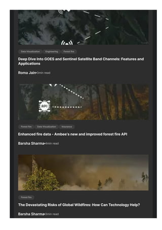 Data Visualization Engineering Forest fire
Deep Dive Into GOES and Sentinel Satellite Band Channels: Features and
Applications
Roma Jain 3min read
Forest fire Data Visualization Insurance
Enhanced fire data - Ambee’s new and improved forest fire API
Barsha Sharma 4min read
Forest fire
The Devastating Risks of Global Wildfires: How Can Technology Help?
Barsha Sharma 3min read
 