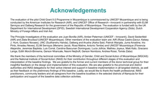 Acknowledgements
The evaluation of the pilot Child Grant 0-2 Programme in Mozambique is commissioned by UNICEF Mozambique ...