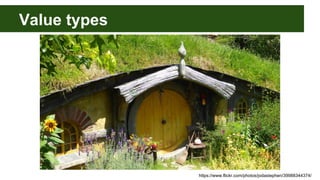 Value types
https://www.flickr.com/photos/jodastephen/39988344374/
 