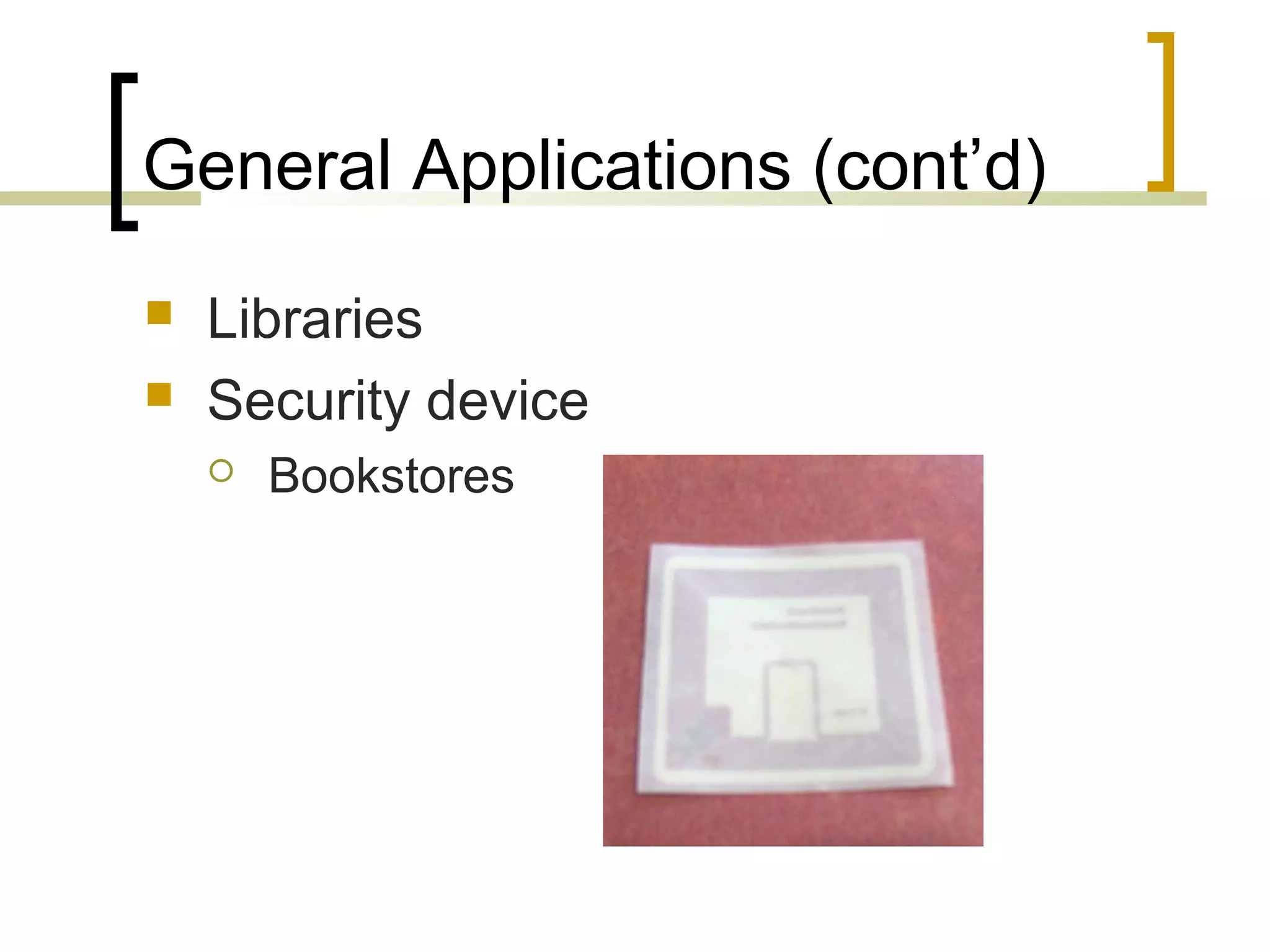General Applications (cont’d)



Libraries
Security device


Bookstores

 