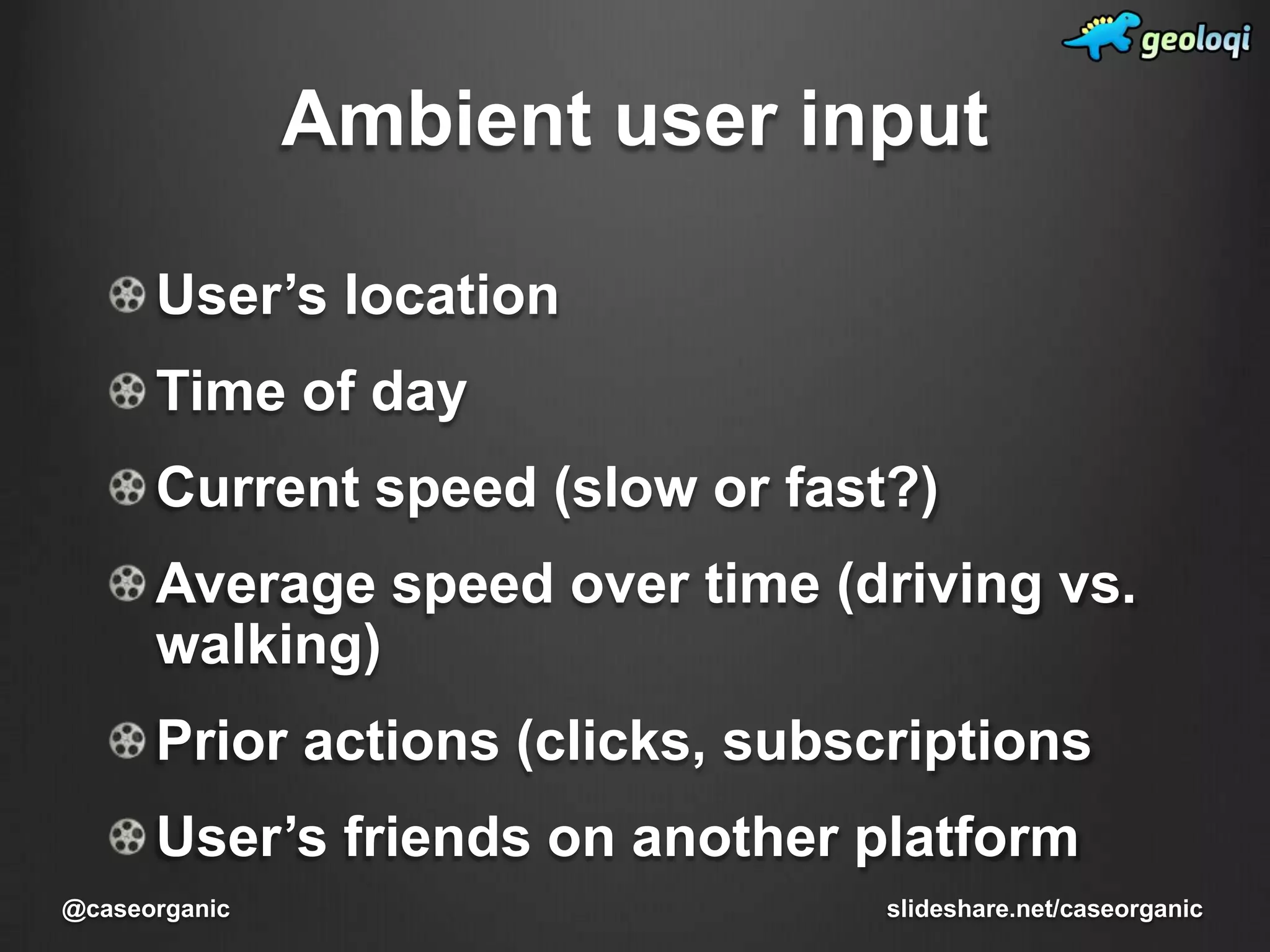 Information should be pushed to youA robot working for you behind the scenes. The more it knows about you the more it can do for you. slideshare.net/caseorganic@caseorganic