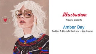 Amber Day
Fashion & Lifestyle Illustrator – Los Angeles
Proudly presents
 