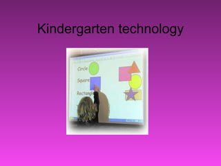 Kindergarten technology 