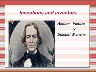 Inventions and inventors Amber  Nobbe  y Samuel Moreno 