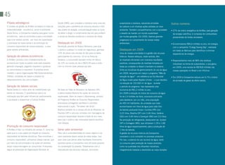 45
Pilares estratégicos                                    Saúde (OMS), que considera a indústria como uma das        subprodutos e resíduos, reduzindo emissões               Outros números:
O modelo de gestão da AmBev se baseia no tripé da       soluções para o problema do consumo abusivo e tem          de carbono e em diversas ações voltadas ao meio
sustentabilidade - econômica, social e ambiental.       dois pilares de atuação: conscientização sobre os riscos   ambiente. Também compartilhamos com a sociedade          • 27% da matriz energética da AmBev, para geração
Desta forma, a Companhia trabalha para gerar lucros     de beber e dirigir, e cumprimento das leis que proíbem     o desafio de manter um mundo sustentável                  de energia calorífica, é composta de combustíveis
econômicos - para os acionistas e para a sociedade -,   a venda de bebidas alcoólicas a menores de idade.          por muitas gerações. Em 2009, tivemos grandes             provenientes de fontes renováveis.
para criar valores sociais - por meio da capacitação                                                               progressos no cumprimento de nossas metas
e promoção de nossa Gente e da promoção do              Destaques em 2009                                          ambientais.                                              • Economizamos R$4,6 milhões no ano, em energia,
consumo responsável de nossos produtos - e para         Na edição paulista do Boteco Bohemia, para que                                                                       com a campanha “Energy Saving Day”, realizada
gerar valores ambientais.                               o público pudesse ir e voltar em segurança, ganhava        Destaques em 2009                                         em todas as fábricas para identificar e eliminar
                                                        10% de bônus nas corridas de táxi para os bares            Uma de nossas prioridades é a gestão dos recursos         desperdícios de energia.
Geração de valores econômicos                           participantes do concurso. Já na na Festa da               hídricos. Nossos esforços, neste sentido, têm
A AmBev contribui com o fortalecimento da               Saideira, o consumidor também tinha um bônus               se mostrado eficientes com inúmeros resultados           • Reaproveitamos mais de 98% dos resíduos
economia em todos os países onde está presente,         de 10% na corrida da ida e R$20,00 para a volta -          positivos, consequentes de medidas tomadas em             industriais na forma de subprodutos, o que gerou,
gerando empregos, pagando impostos e ajudando           com no mínimo duas pessoas por táxi.                       todas as unidades no Brasil e também no exterior.         em 2009, uma receita de R$78,8 milhões nas
as comunidades a crescerem. A empresa ainda                                                                        Entre as iniciativas de gerenciamento do uso de água      nossas operações no Brasil e em HiLA-ex.
mantém e apoia Organizações Não-Governamentais                                                                     em 2009, lançamos em março o programa “Mês de
(ONGs), entidades de classe e projetos de                                                                          redução da água” - em referência ao Dia Mundial          • Em 2009 a Companhia reduziu em 6,7% o índice
desenvolvimento nas comunidades.                                                                                   da Água criado pelas Nações Unidas –, e que resultou      de emissão de gases de efeito estufa.
                                                                                                                   na redução de 132.000 m de água - durante
                                                                                                                                              3


Geração de valores sociais                                                                                         o período do programa. isso representa uma
Nossa Gente é o maior ativo de credibilidade que        Na festa do Peão de Boiadeiro de Barretos (SP),            economia de R$1,2 milhão no ano.
temos no mercado. E acreditamos nela e na               a patrocinadora Brahma fez ações de consumo                Em 2009 a redução do índice de consumo de água
motivação que têm para influenciar positivamente        responsável. Além de inserir o Boomerang, símbolo          foi de 2,4 bilhões de litros, economia suficiente
a sociedade e disseminar a Cultura AmBev.               do Programa AmBev de Consumo Responsável,                  para abastecer, por um mês, uma população
                                                        promotoras entregaram panfletos e carimbos                 de 450 mil habitantes. As unidades que mais
                                                        estimulando a ação: “Se beber não dirija”.                 economizaram em litros de água para cada litro
                                                        Brahma também foi a cerveja oficial do Réveillon na        de bebida produzido foram: Curitiba (PR) com
                                                        Paulista (SP) e veiculou vinhetas com mensagens de         3,23 litros, Brasília (DF) com 3,46 litros, Goiânia
                                                        consumo responsável durante a festa de ano novo,           (GO) com 3,46 litros e Camaçari (BA) com 3,5 litros.
                                                        para que o público não misturasse bebida alcoólica         Na produção de refrigerante, destacaram-se: Jundiaí
                                                        com direção.                                               (SP) e Contagem (MG), que utilizaram 1,59 e 1,68
Promoção de consumo responsável                                                                                    litros de água respectivamente, para a produção de
A AmBev é líder na indústria de cerveja. E, como tal,   Gerar valor ambiental                                      1 litro de bebida.
sabe qual é o seu papel em relação ao consumo           Para nós a sustentabilidade do nosso negócio e do          A gestão de recursos hídricos da Companhia
responsável de bebidas alcoólicas. Para incentivar o    meio ambiente devem andar de mãos dadas. isso              considera o ciclo completo no processo produtivo.
consumo responsável, utilizamos nossas marcas, que      quer dizer que vamos obter resultados financeiros          Por isso, cuidamos do uso racional da água, tanto
por meio da comunicação e de ações em eventos,          positivos sendo a Companhia mais eficiente possível        no consumo para produção de nossos produtos,
levam nossa mensagem ao consumidor. A empresa           na conservação do planeta. Trabalhamos com a               como na qualidade dos efluentes industriais,
segue as premissas da Organização Mundial de            manutenção dos recursos naturais, reciclando               integralmente tratados e devolvidos ao corpo receptor.
 