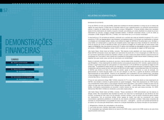 57
                                                        RELAtóRIo DA ADMINIstRAção


                                                        MensageM aos acionistas

                                                        o ano de 2009 foi um bom ano para AmBev, apesar das incertezas de mercado existentes no começo do ano na maioria das
                                                        regiões nas quais atuamos. o Brasil teve um resultado melhor do que o esperado devido a um ambiente macroeconômico
                                                        positivo e a ganhos de market share nos mercados de cerveja e RefrigeNanc¹. A Quinsa também obteve bons resultados
                                                        apesar do fraco desempenho da indústria, enquanto o Canadá, que enfrentou um cenário desafiador em virtude de um fraco
                                                        desempenho do mercado, conseguiu entregar resultados estáveis. o EBItDA² consolidado cresceu 12,3% em 2009, se
                                                        comparado a 2008, atingindo R$10.361,1 milhões, com crescimento de 5,1% no volume consolidado³.

                                                        o crescimento de 5,7% da receita por hectolitro, combinado com o aumento dos custos por hectolitro de apenas 0,7% e com o




Demonstrações
                                                        aumento de 15,8% nas despesas gerais e administrativas, principalmente devido a um aumento nos investimentos no mercado
                                                        e na despesa com remuneração variável, resultou numa melhora da margem de EBItDA em 50 pontos base no ano. No Brasil, o
                                                        clima melhor, um carnaval tardio e o nosso foco em inovações auxiliou nosso negócio de cerveja, resultando em crescimento de
                                                        9,9% em volume e de 10,9% no EBItDA em 2009, com um declínio na margem de 70 pontos base. Ao mesmo tempo, nosso
                                                        negócio de RefrigeNanc teve crescimento de volume de 8,1% devido a bons resultados da nossa gestão de preços e ao crescimento



Financeiras
                                                        da indústria. o EBItDA de RefrigeNanc cresceu 18,6% no período, com uma expansão de margem de 280 pontos base.

                                                        João Castro Neves, Diretor Geral da AmBev, comenta: “Nós estamos muitos satisfeitos com nosso resultado em 2009.
                                                        Nosso EBItDA normalizado cresceu dois dígitos com crescimento de volume de 5,1% em comparação com 2008. Num ano
                                                        em que tivemos significativo aumento de impostos no Brasil e no qual a maioria dos países enfrentou queda de volume em
                                                        comparação com o ano anterior, tenho certeza que a qualidade da nossa gente e nossas marcas fizeram a diferença e vamos
                                                        trabalhar duro para manter nosso caminho de crescimento com rentabilidade”.
     sumário
                                                        Apesar do ambiente desafiador nos países em que atua, a Quinsa obteve fortes resultados no ano, tanto para cerveja como
     58 Relatório da Administração                      para RefrigeNanc. o fraco desempenho da indústria resultou numa queda de volume de 3,9%. Contudo, o gerenciamento de
              69 Parecer dos Auditores Independentes    receitas e a significativa redução de custos geraram um crescimento de 21,4% de EBItDA com expansão de margem de 220
                        70 Parecer do Conselho Fiscal   pontos base. “A qualidade de nossas marcas e de nossa gente, o bom gerenciamento de receita e a redução de custos foram
                                                        fundamentais para dar suporte ao forte crescimento de EBItDA em toda a região” comenta Bernardo Paiva, CEo da Quinsa.
     71 Balanços Patrimoniais
                                                        o EBItDA para América do Norte ficou estável no período, apesar do forte crescimento no custo de produção. Um
              72 Demonstrações de Resultados            gerenciamento de receita eficiente aliado a um ano com redução no custo fixo e a ganhos de eficiência contribuiram
                        73 Demonstrações das Mutações   significativamente ao nosso EBItDA. “tivemos um ano desafiador como consequência de uma indústria fraca, mas graças
                           do Patrimônio Líquido        a nossa estratégia de concentrar recursos nas marcas definidas como foco, fomos capazes de manter nosso EBItDA estável”
     74 Demonstrações do Lucro Abrangente               comenta Bary Benun, Presidente da Labatt.
              75 Demonstrações de Fluxo de Caixa
                                                        o fluxo de caixa operacional atingiu R$8,7 bilhões crescendo 23,7% no ano, não apenas devido ao nosso desempenho de
                        76 Notas Explicativas           EBItDA, mas também à melhora no gerenciamento do capital empregado. “Nosso forte desempenho em 2009 resultou
                                                        num endividamento líquido menor e numa posição financeira ainda mais sólida, o que justifica a revisão do nosso risco de
                                                        crédito de longo prazo pela standard & Poor’s Ratings services para BBB+”, comenta Nelson Jamel, Diretor Financeiro da
                                                        AmBev. Continuamos comprometidos em encontrar a melhor maneira de criar valor para nossos acionistas. Em 2009,
                                                        distribuímos R$3.560,5 milhões em dividendos e juros sobre capital próprio.

                                                        João Castro Neves, Diretor Geral da AmBev, comenta: “Nossos resultados em 2009 demonstraram que nós estamos na
                                                        direção correta. Nós conquistamos esse resultado de acordo com nosso foco na manutenção de uma eficiência de nível
                                                        mundial, incorporada em todo nosso ciclo de produção, compras e vendas, o que nos ajuda a transformar gastos evitados
                                                        em investimentos. Com as economias obtidas, somos capazes de investir mais para nos conectarmos com nossos
                                                        consumidores e ganharmos preferência no mercado de uma maneira consistente e rentável. todas essas conquistas são
                                                        resultado do comprometimento e da qualidade de nosso maior ativo -- nossa gente --, que tem uma vontade permanente de
                                                        se superar com uma execução extraordinária, mesmo em condições desafiadoras nos diversos mercados em que atuamos”.

                                                        1. Refrigerantes e bebidas não carbonatadas e não alcoólicas.
                                                        2. Lucro antes dos juros, impostos, depreciação e amortização.
                                                        3. As comparações aqui realizadas referem-se ao exercício de 2009 contra o exercício de 2008, exceto se de outra forma
                                                        especificamente mencionado.
 