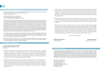 69
 Relacionamento com auditores independentes                                                                                       3. Em nossa opinião, as demonstrações contábeis consolidadas acima referidas representam adequadamente, em todos os
                                                                                                                                    aspectos relevantes, a posição patrimonial e financeira consolidada da Companhia de Bebidas das Américas - AmBev e
 A política de atuação junto aos nossos auditores independentes na prestação de serviços não relacionados à auditoria externa       controladas em 31 de dezembro de 2009 e 2008, os resultados consolidados de suas operações, os seus lucros abrangentes
 se substancia em princípios que preservam a independência do auditor.                                                              consolidados, as mutações de seu patrimônio líquido consolidado e os seus fluxos de caixa consolidados referentes aos
 Estes princípios estabelecem que:
                                                                                                                                    exercícios findos naquelas datas, de acordo com o padrão contábil internacional - IFRs emitido pelo International Accounting
 (a) o auditor não deve auditar seu próprio trabalho;                                                                               standards Board - IAsB.
 (b) o auditor não deve exercer funções gerenciais; e
 (c) o auditor não deve promover os interesses de seu cliente.                                                                    4. As práticas contábeis adotadas no Brasil diferem, em certos aspectos significativos, das práticas contábeis de acordo com
                                                                                                                                    o padrão contábil internacional - IFRs emitido pelo International Accounting standards Board - IAsB. As informações
 Adotamos política e procedimentos de pré-aprovação segundo os quais todos os serviços de auditoria e outros serviços prestados
 por auditores independentes contratados pela AmBev e por suas subsidiárias devem ser aprovados pelo nosso Conselho Fiscal,         relacionadas à natureza e ao efeito dessas diferenças estão apresentadas na Nota explicativa 33 às demonstrações contábeis
 o qual também cumpre as funções de um comitê de auditoria para os propósitos da Lei sarbanes-oxley de 2002, em                     consolidadas.
 conformidade com a Regra 10A-3(c). o Conselho Fiscal adota uma lista de serviços e limites de valor para a contratação de
 cada auditor independente, de acordo com os termos incluídos em uma Lista Básica, por sua vez aprovada pelo nosso Conselho
                                                                                                                                  5. Nossos exames foram efetuados com o objetivo de formarmos uma opinião sobre as demonstrações contábeis consolidadas
 de Administração. Qualquer serviço constante dessa lista é considerado “pré-aprovado”. trimestralmente, o Conselho de
 Administração e o Conselho Fiscal recebem do Diretor Financeiro, um relatório resumido sobre o progresso dos serviços              tomadas em conjunto. As demonstrações consolidadas do valor adicionado, apresentadas na Nota 36 às demonstrações
 prestados pré-aprovados e os honorários correspondentes devidamente autorizados. Quaisquer serviços não apresentados nessa         contábeis consolidadas, representam informação complementar àquelas demonstrações, a qual não é requerida pelo padrão
 Lista Básica requerem uma opinião anterior favorável do Conselho Fiscal e a aprovação do Conselho de Administração. Nossa          contábil internacional - IFRs emitido pelo International Accounting standards Board - IAsB. Essa informação complementar
 política contém também uma lista de serviços que não podem ser prestados por nossos auditores externos. Essa política é            foi submetida aos mesmos procedimentos de auditoria aplicados às demonstrações contábeis consolidadas e, em nossa
 revista anualmente pelo Conselho de Administração, por recomendação do Conselho Fiscal.
                                                                                                                                    opinião, está apresentada, em todos os aspectos relevantes, adequadamente em relação às demonstrações contábeis
 “As informações financeiras consolidadas da Companhia de Bebidas das Américas - AmBev aqui apresentadas estão de acordo            consolidadas referentes aos exercícios findos em 31 de dezembro de 2009 e 2008, tomadas em conjunto.
 com os critérios do padrão contábil internacional - IFRs, emitido pelo International Accounting standards Board - IAsB, a
 partir de informações financeiras auditadas. As informações não financeiras, assim como outras informações operacionais, não                                                    são Paulo, 1º de março de 2010
 foram objeto de auditoria por parte dos auditores independentes”.

 Em atendimento ao artigo 25, parágrafo 1º, incisos V e VI, da Instrução Normativa CVM 480/09, o Diretor Geral e o Diretor de
 Relações com Investidores da Companhia declaram que reviram, discutiram e concordam com as demonstrações contábeis e             KPMG Auditores Independentes                                                                          Guilherme Roslindo Nunes
 com as opiniões expressas no parecer dos auditores independentes.                                                                CRC 2sP014428/o-6                                                                               Contador CRC 1sP195631/o-1

PARECER DOS AUDITORES INDEPENDENTES

Ao Conselho de Administração e aos Acionistas da
Companhia de Bebidas das Américas - AmBev
são Paulo - sP
                                                                                                                                  PARECER DO CONSELHO FISCAL

1. Examinamos os balanços patrimoniais consolidados da Companhia de Bebidas das Américas - AmBev e controladas                    o Conselho Fiscal da Companhia de Bebidas das Américas - AmBev (“Companhia”), em conformidade com as atribuições dispostas
  (“Companhia”), levantados em 31 de dezembro de 2009 e 2008, e as respectivas demonstrações consolidadas dos                     no Estatuto social da Companhia, em seu Regimento Interno e nos incisos do art. 163 da Lei nº 6.404/76, examinou: (i) o parecer
  resultados, do lucro abrangente, das mutações do patrimônio líquido e dos fluxos de caixa correspondentes aos exercícios        emitido sem ressalvas pela KPMG Auditores Independentes; e (ii) o relato sobre o desempenho da Companhia realizado pelo Diretor
                                                                                                                                  Financeiro e de Relações com Investidores. Com base nos documentos examinados e nos esclarecimentos prestados, os membros
  findos naquelas datas, elaborados de acordo com o padrão contábil internacional - IFRs emitido pelo International
                                                                                                                                  do Conselho Fiscal, abaixo assinados, opinaram pela aprovação em Assembleia Geral do Relatório Anual da Administração, das
  Accounting standards Board - IAsB, sob a responsabilidade da Administração da Companhia. Nossa responsabilidade é a             Demonstrações Financeiras referentes ao exercício encerrado em 31 de dezembro de 2009 e da destinação do lucro líquido
  de expressar uma opinião sobre essas demonstrações contábeis consolidadas.                                                      do referido exercício e distribuição de dividendos e juros sobre capital próprio na forma constante das Demonstrações Financeiras.


2. Nossos exames foram conduzidos de acordo com as normas de auditoria aplicáveis no Brasil e compreenderam: a) o                 são Paulo, 1º de março de 2010.
  planejamento dos trabalhos, considerando a relevância dos saldos, o volume de transações e os sistemas contábil e de            Álvaro Antônio Cardoso de souza
  controles internos da Companhia; b) a constatação, com base em testes, das evidências e dos registros que suportam os           Celso Clemente Giacometti
                                                                                                                                  Aloisio Macário Ferreira de souza
  valores e as informações contábeis divulgados; e c) a avaliação das práticas e das estimativas contábeis mais representativas
                                                                                                                                  Emanuel sotelino schifferle (suplente)
  adotadas pela Administração da Companhia, bem como da apresentação das demonstrações contábeis consolidadas                     Ary Waddington (suplente)
  tomadas em conjunto.                                                                                                            Adair tieppo (suplente)
 
