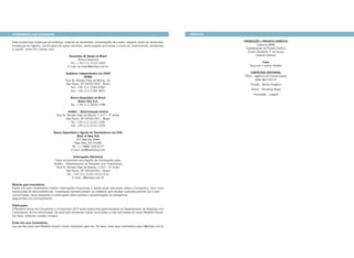 ATENDIMENTO AOS ACIONISTAS                                                                                                   CRÉDITOS

Para encaminhar mudanças de endereço, cheques de dividendos, consolidações de contas, depósito direto de dividendos,                    PRODUÇÃO e PROJETO GRÁFICO
mudanças de registro, certificados de ações perdidos, participações acionárias e plano de investimento, dividendos                               Loducca MPM
e capital, entre em contato com:                                                                                                         Coordenação de Projeto Gráfico
                                                                                                                                          Cícero Vanderlei t. de souza
                                             Acionistas de Varejo no Brasil                                                                     Gabriel Queiroz
                                                     Nilson Casemiro
                                              tel.: + 55 (11) 2122-1402                                                                               Fotos
                                            E-mail: acnilson@ambev.com.br                                                                   Arquivos e acervo AmBev

                                           Auditores Independentes em 2009                                                                 CONTEÚDO EDITORIAL
                                                         KPMG                                                                           óGUI - Agência de Comunicação
                                           Rua Dr. Renato Paes de Barros, 33                                                                   www.ogui.com.br
                                           são Paulo, sP 04530-904 - Brasil                                                                 Edição - Velma Gregório
                                              tel.: +55 (11) 2183-3000
                                                                                                                                            textos - Fernanda Bopp
                                              Fax.: +55 (11) 2183-3001
                                                                                                                                              Impressão - Leograf
                                              Banco Depositário no Brasil
                                                     Banco Itaú S.A.
                                              tel.: + 55 (11) 5029-7780

                                           AmBev – Administração Central
                                   Rua Dr. Renato Paes de Barros, 1.017 – 4º andar
                                          são Paulo, sP 04530-001 - Brasil
                                             tel.: +55 (11) 2122-1200
                                             Fax: +55 (11) 2122-1526

                                 Banco Depositário e Agente de Transferência nos EUA
                                                  Bank of New York
                                                  101 Barclay street
                                                New York, NY 10286
                                              tel.: +1 (888) 269-2377
                                             E-mail: adr@bankofny.com

                                                 Informações Adicionais
                                  Favor encaminhar solicitações de informações para:
                                 AmBev – Departamento de Relações com Investidores
                                   Rua Dr. Renato Paes de Barros, 1.017 – 4º andar
                                          são Paulo, sP 04530-001 - Brasil
                                           tel.: +55 (11) 2122-1414/1415
                                                E-mail: ri@ambev.com.br

Website para Investidores
Nosso site para investidores contém informações financeiras e operacionais adicionais sobre a Companhia, bem como
transcrições de teleconferências. Investidores também podem se cadastrar para receber automaticamente por e-mail
comunicados, fatos relevantes e notificações sobre eventos e apresentações da Companhia.
www.ambev.com.br/investidores

Publicações
o Relatório Anual da Companhia e o Formulário 20-F estão disponíveis gratuitamente no Departamento de Relações com
Investidores, acima mencionado. se você está recebendo cópias duplicadas ou não solicitadas do nosso Relatório Anual,
por favor, entre em contato conosco.

Envie-nos seus Comentários
sua opinião sobre este Relatório Anual é muito importante para nós. Por favor, envie seus comentários para ri@ambev.com.br
 