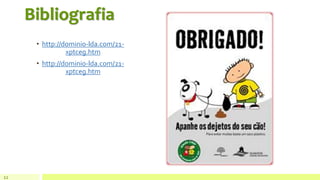 Bibliografia
11
• http://dominio-lda.com/21-
xptceg.htm
• http://dominio-lda.com/21-
xptceg.htm
 