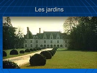 Les jardinsLes jardins
 