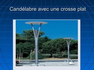 Candélabre avec une crosse platCandélabre avec une crosse plat
 