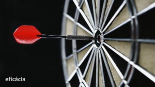 eficácia
 