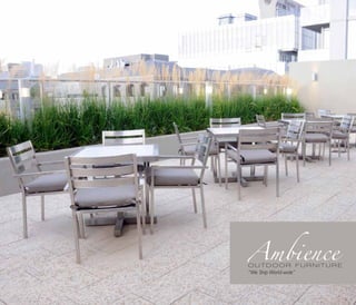 Ambience

OUTDOOR FURNITURE
“We Ship World-wide”

 