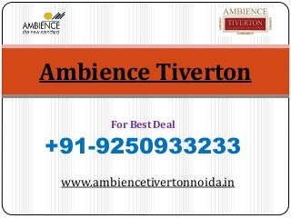 For Best Deal
+91-9250933233
Ambience Tiverton
www.ambiencetivertonnoida.in
 
