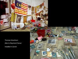 Thomas Hirschhorn  Altar to Raymond Carver Installed in Zurich.   