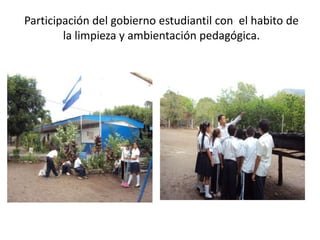 Participación del gobierno estudiantil con el habito de la limpieza y ambientación pedagógica.