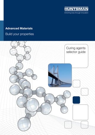 Curatives
and resins
selector guide
Advanced Materials
Build your properties
 