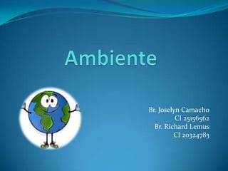 Br. Joselyn Camacho
CI 25156562
Br. Richard Lemus
CI 20324783
 