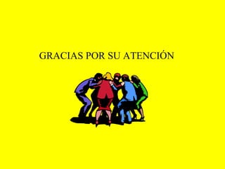 GRACIAS POR SU ATENCIÓN