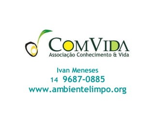 Ivan Meneses 14  9687-0885 www.ambientelimpo.org 