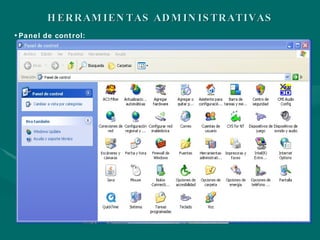 HERRAMIENTAS ADMINISTRATIVAS Panel de control: 