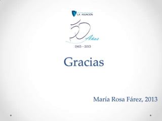 María Rosa Fárez, 2013
Gracias
 