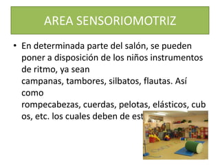 AREA DE BIBLIOTECA  Se debe de ofrecer a los niños una colección de libros de acuerdo a su edad y sus intereses. Para ello, se incluyen también revistas y fotografías de especial interés pare los niños, con el fin de hacer llamativa esta área para ellos.