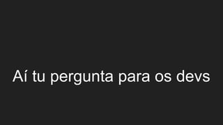 Aí tu pergunta para os devs
 