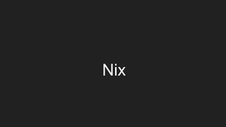 Nix
 