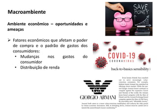 Ambiente econômico – oportunidades e
ameaças
 Fatores econômicos que afetam o poder
de compra e o padrão de gastos dos
consumidores:
• Mudanças nos gastos do
consumidor
• Distribuição de renda
Macroambiente
 