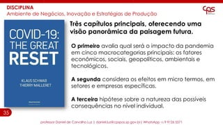 35
DISCIPLINA
Ambiente de Negócios, Inovação e Estratégias de Produção
O primeiro avalia qual será o impacto da pandemia
e...