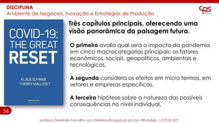56
DISCIPLINA
Ambiente de Negócios, Inovação e Estratégias de Produção
O primeiro avalia qual será o impacto da pandemia
e...