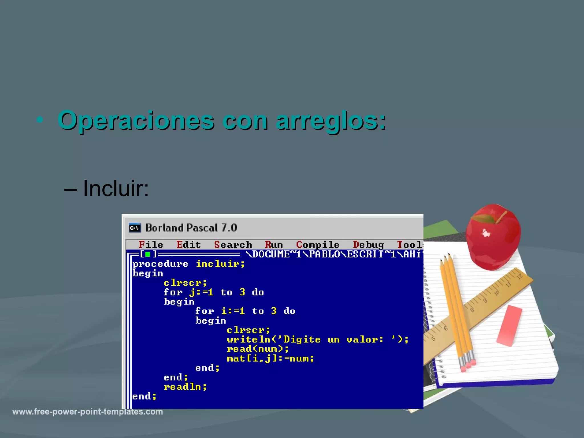 Operaciones con arreglos: Incluir: 