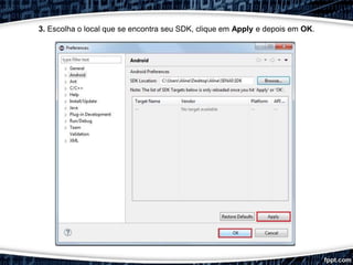 3. Escolha o local que se encontra seu SDK, clique em Apply e depois em OK.
 
