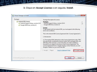 3. Clique em Accept License e em seguida, Install.
 
