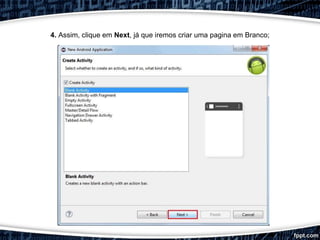 4. Assim, clique em Next, já que iremos criar uma pagina em Branco;
 
