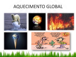 AQUECIMENTO GLOBAL