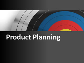 Product Planning
 