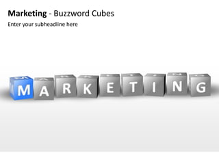 Marketing - Buzzword Cubes
Enter your subheadline here
 