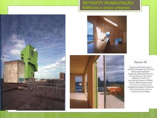 VREEDENBURGH, Eric, MELET, Ed (Ed.). Rooftop Architecture. Building on an elevated surface. NAi, 2005
RETROFIT/ REABILITAÇÃO
Edifícios e áreas urbanas
 
