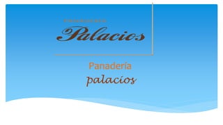 Panadería
palacios
 
