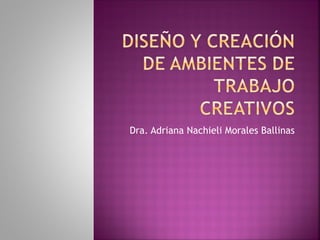 Dra. Adriana Nachieli Morales Ballinas
 