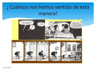 ¿ Cuántos nos hemos sentido de esta manera?Carmen Barría 